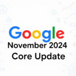 Google November 2024 Core Update: All You Need To Know